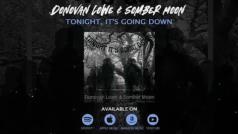 Donovan Lowe & Somber Moon - Tonight, Its Going Do...