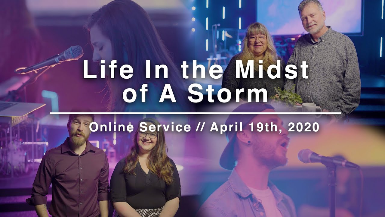 Life In the Midst of A Storm | Online Service | April 19th, 2020