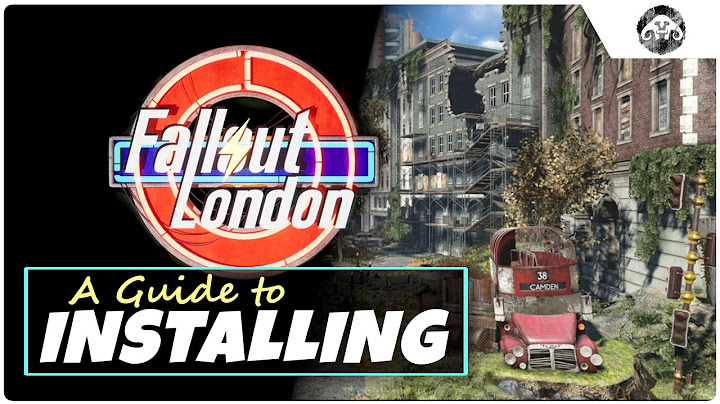 FALLOUT: LONDON - A Guide to Installing