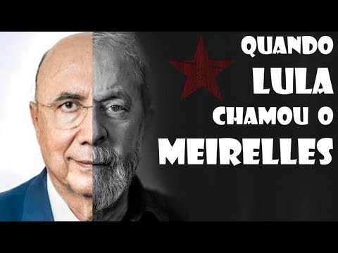 QUANDO LULA CHAMOU O MEIRELLES