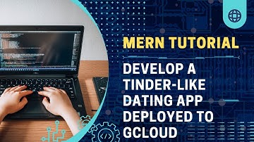 Creating a Tinder-Like Dating App: Full Stack MERN Deployment on Google Cloud