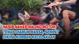 Nasib Nahas Maling Motor, Tewas Diamuk Massa, Sempat Dikira Korban Kecelakaan