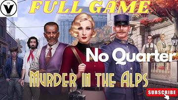 Murder In The Alps - Chapter 5 - No Quarter - FULL GAME