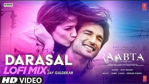 Darasal Lo-Fi Remix | Jay Guldekar | Atif Aslam | Raabta | Sushant Singh Rajput, Kriti Sanon