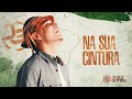 NA SUA CINTURA - João Gomes (De Norte A Sul)