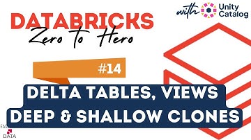 14 Delta Tables Deep & Shallow Clones | Temporary & Permanent Views | List Catalog, Schemas & Tables