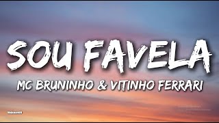 MC Bruninho & Vitinho Ferrari - Sou Favela (Letra/Lyrics)