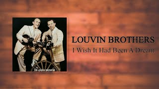 The Louvin Brothers - I Wish It Had Been A Dream