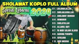 SHOLAWAT KOPLO FULL ALBUM SPESIAL LEBARAN 2024 (SHOLAWAT BURDAH)