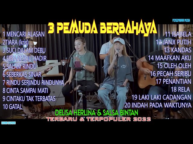 Full Album cover Terbaru 2022 Terpopuler 3 Pemuda Berbahaya ft Sallsa Bintan u0026 Delisa Herlina class=