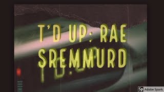 Rae Sremmurd: T&#39;d Up (LYRICS w/ Audio)