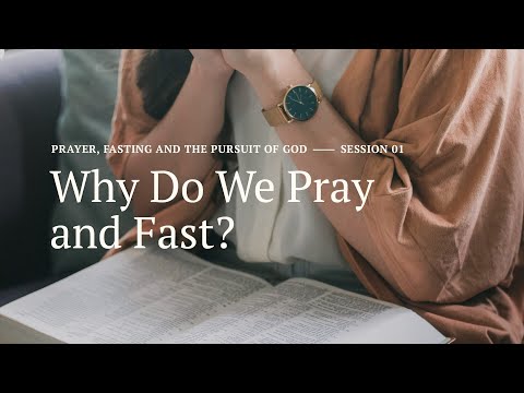 Secret Church 19 – Session 1: Why Do We Pray and Fast?