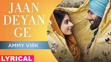 Jaan Deyan Ge (Lyrical) | Ammy Virk | Tania | B Praak | Jaani | Sufna | Latest Punjabi Songs 2020