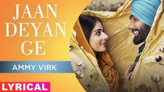 Jaan Deyan Ge (Lyrical) | Ammy Virk | Tania | B Praak | Jaani | Sufna | Latest Punjabi Songs 2020