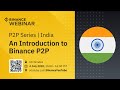 Binance India p2p Webinar - Learn how to buy/sell crypto with INR!