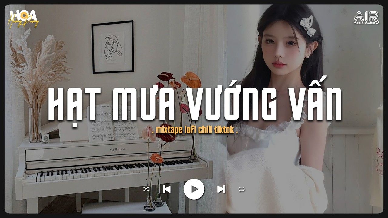 Hạt Mưa Vương Vấn [Lofi Ver.] - Hạt Mưa Vương Vấn Anh Giờ Nay Đang Nơi Đâu Tik Tok - Nhạc Chill 2026