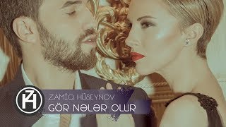 Zamiq Hüseynov — Gör Nələr Olur | Rəsmi Video