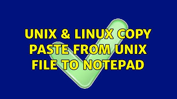 Unix & Linux: Copy paste from unix file to notepad