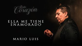 Mario Luis - Ella Me Tiene Enamorado (Audio Oficial)