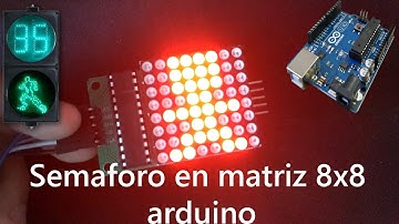 Semáforo Peatonal en Arduino Matriz Led 8x8 EXPLICACIÓN