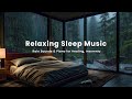 Healing Piano & Rain Sounds | Relaxing Sleep Music for Stress Release and Peaceful, Meditation
