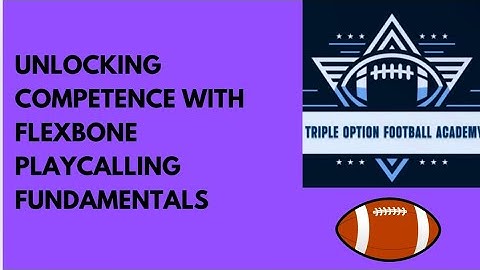 Unlocking COMPETENCE with Flexbone Playcalling Fundamentals