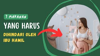 7 makanan yang harus dihindari oleh ibu hamil!
