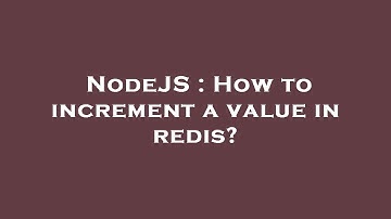 NodeJS : How to increment a value in redis?