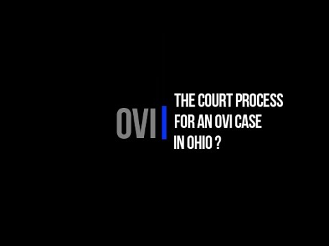 Court Process for DUI / OVI Cases in Ohio