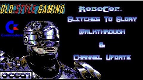 C64 Robocop Glitches To Glory Walkthrough + Channel Update