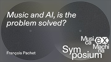 François Pachet: Music and AI, is the problem solved? – Musica ex Machina Symposium