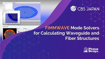 FIMMWAVE: Selection of Mode Solvers for Calculating Waveguide and Fiber Structures | CBS Japan