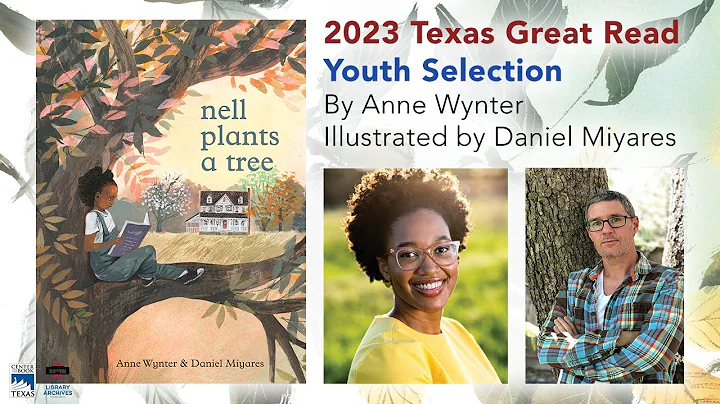 2023 Texas Great Read: "Nell Plants a Tree" by Anne Wynter, Illustrated by Daniel Miyares