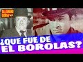 Que fue de el borolas