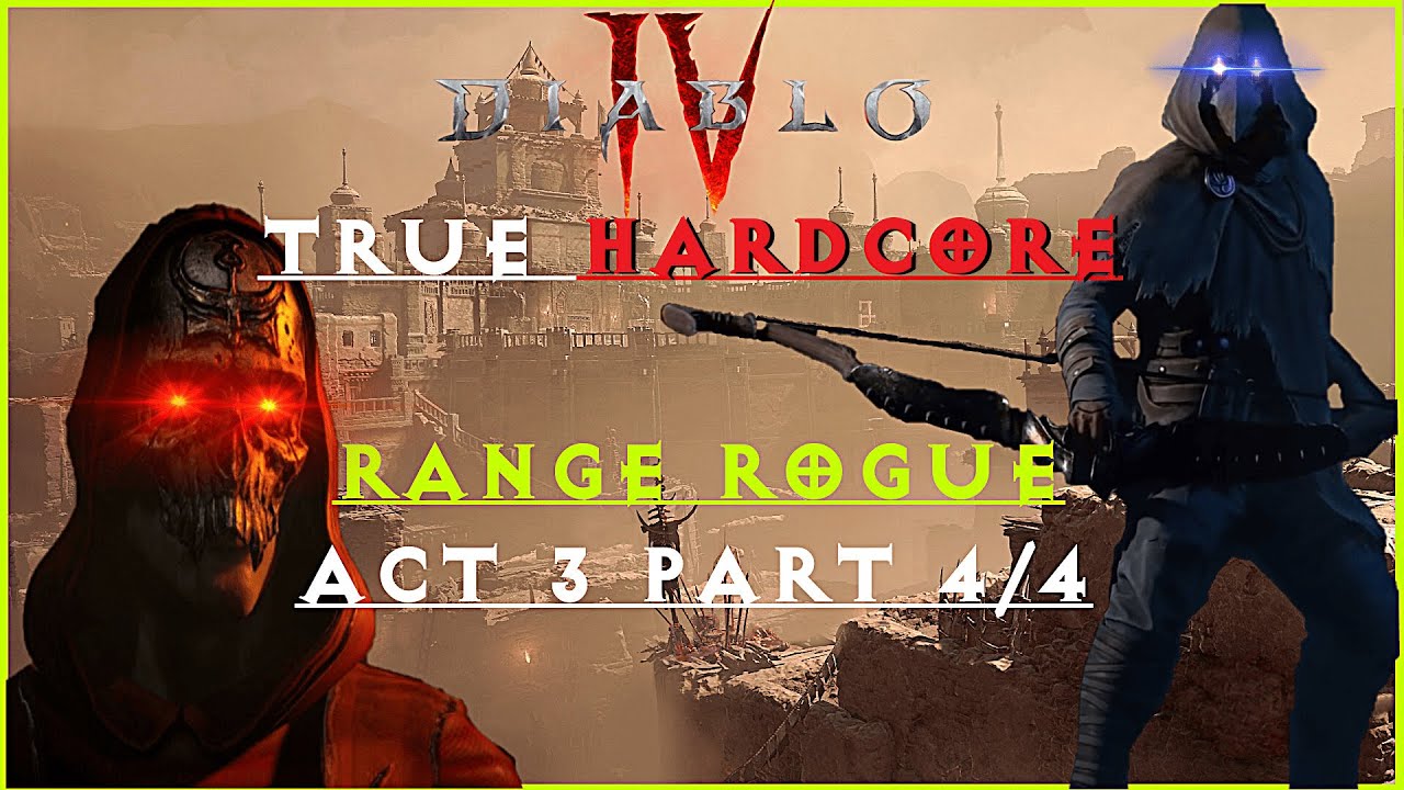Diablo 4 HARDCORE! | Range Rogue | Act 3 | Part 4 | Diablo 4. - YouTube