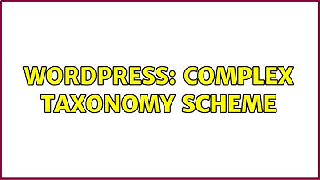 Wordpress: Complex Taxonomy scheme