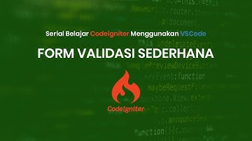Belajar Codeigniter - Membuat Form Validasi Sederhana