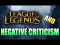 Negative Criticism - League of Legends