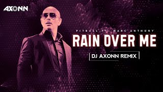 Rain Over Me ft. Marc Anthony - DJ Axonn Remix | Pitbull