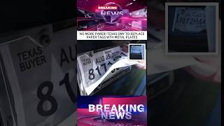 NO MORE PAPER TEXAS DMV TO REPLACE PAPER TAGS WITH METAL PLATES #news