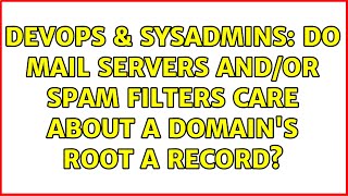 DevOps & SysAdmins: Do mail servers and/or spam filters care about a domain's root A record?