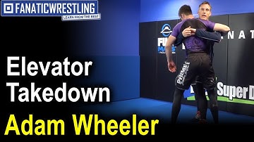 Adam Wheeler - The Elevator Wrestling Takedown