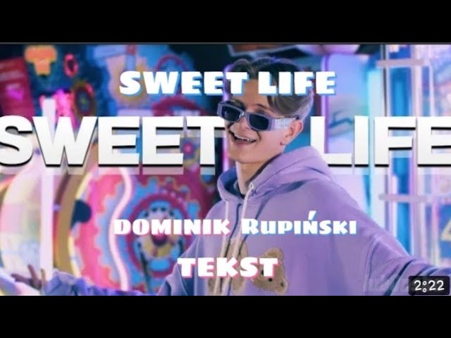 Dominik Rupinski Sweet Life Tekst Youtube