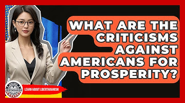 What Are The Criticisms Against Americans For Prosperity? - Learn About Libertarianism