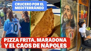 PIZZA FRITA,  CAOS DE TRÁNSITO Y MARADONA EN NÁPOLES  BAJANDO DEL CRUCERO SUN PRINCESS