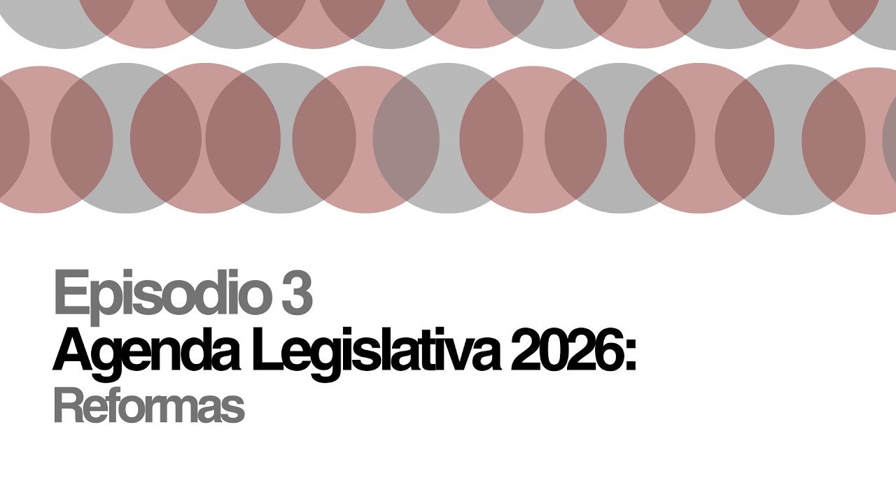 Macroscopio Político | Episodio 3: Agenda Legislativa 2026