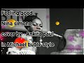 Feeling good  nina simone  in michael buble style  cover by ankita paul