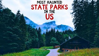 Most Haunted State Parks in the US