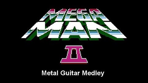 Mega Man 2 Metal Guitar Medley
