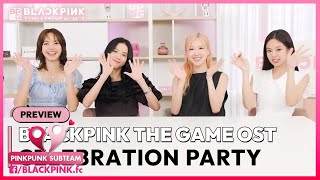 [VIETSUB] BLACKPINK THE GAME OST CELEBRATION PARTY | PREVIEW